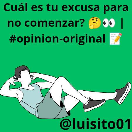 Cuál es tu excusa para no comenzar_ 🤔👀 _ #opinion-original 📝_20241010_200334_0000.png