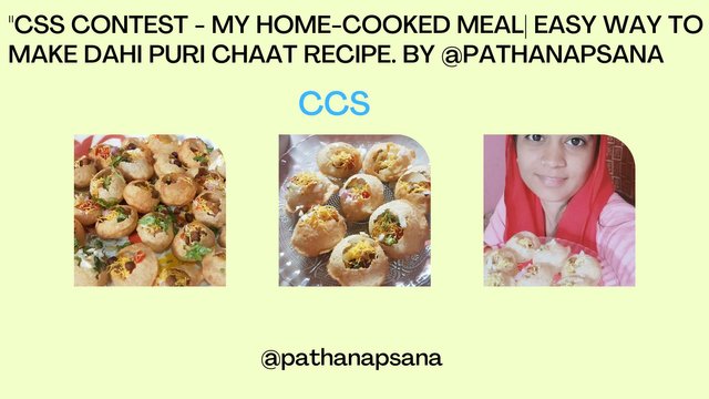 CSS CONTEST - MY HOME-COOKED MEAL EASY WAY TO MAKE DAHI PURI CHAAT RECIPE. BY @PATHANAPSANA.jpg