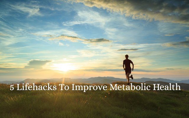 5 Lifehacks To Improve Metabolic Health.jpg