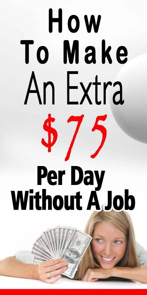 How-To-Make-An-Extra-75-Per-Day-Without-A-Job-1.jpg