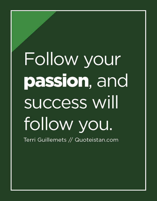 Follow your #passion, and #success will follow you_.png