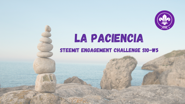 La Paciencia Steemit Engagement Challenge S10w5 (1).png