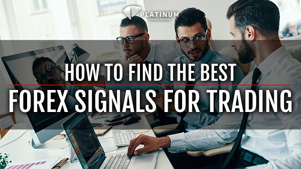 HOW TO FIND THE BEST FOREX SIGNALS FOR TRADING