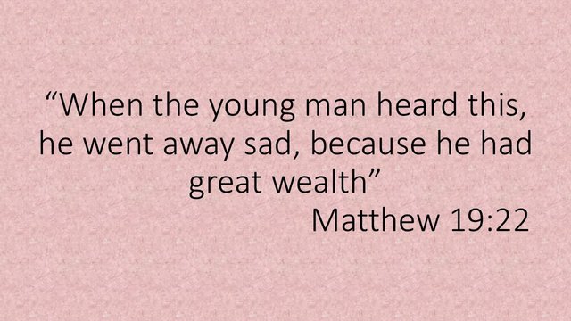 The kingdom of god and greed. When the young man heard this, he went away sad, because he had great wealth. Matthew 19,22.jpg