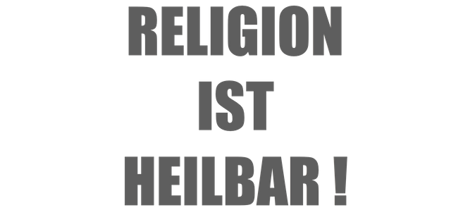 RELIGION IST HEILBAR!.png