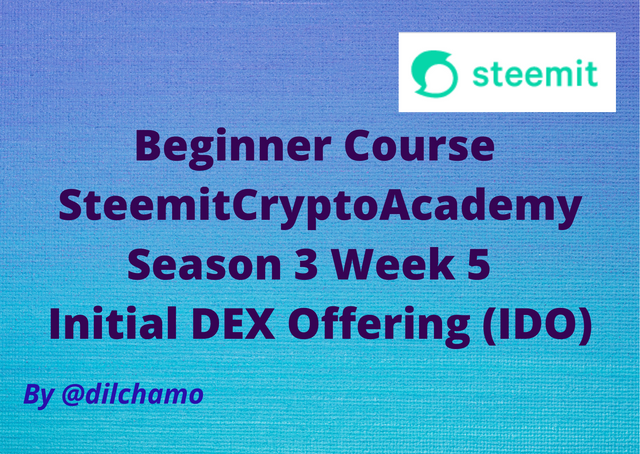 Beginner Course Steemit Crypto Academy Season 3 Week 5 Initial Dex Offering (IDO).png