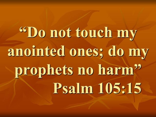 The protection of the Lord. Do not touch my anointed ones; do my prophets no harm. Psalm 105,15.jpg