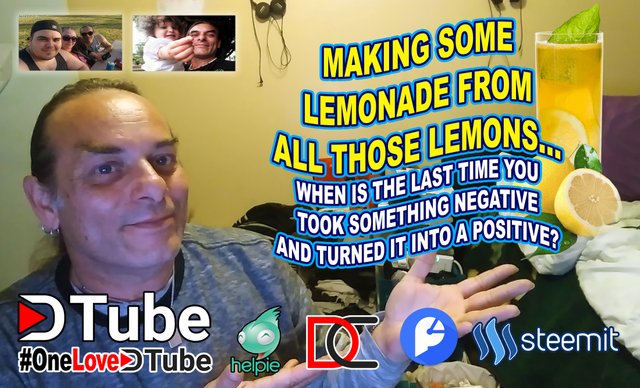 Making Lemonade from all those Lemons - When is the Last Time You took something Negative and Turnedit into a Positive.jpg