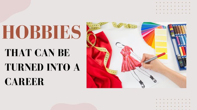 Hobbies that can be turned into a career.jpg