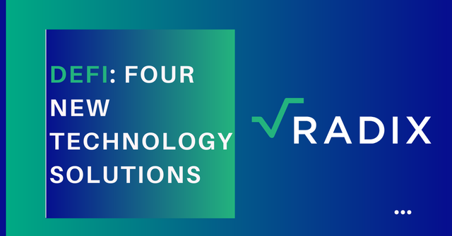 DeFi Four New Technology Solutions Developed by Radix to Assist with Creating Decentralized Finance Apps.png