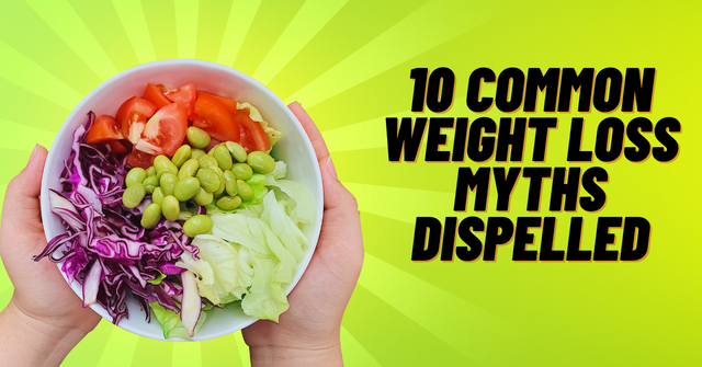 10 Common Weight Loss Myths Dispelled.png