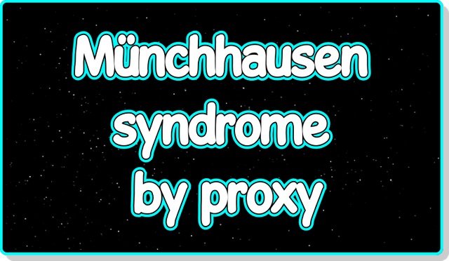 Münchhausen Syndrome by Proxy