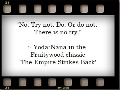 Yoda-nana, Do or do not.jpg