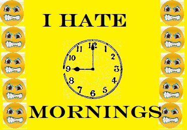 I hate mornings.jpg