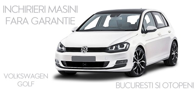 inchirieri-masini-fara-garantie-volkswagen-golf-bucuresti-otopeni.jpg