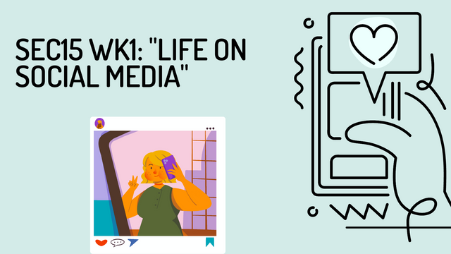 SEC15 WK1 Life on Social Media.png