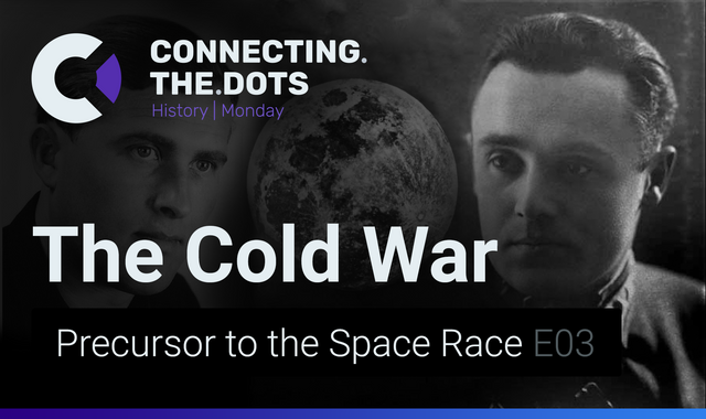 The Cold War E03: Precursor to the Space Race