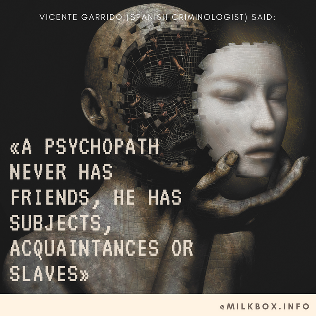 «Un psicópata no tiene nunca amigos, tiene súbditos, conocidos o esclavos».png