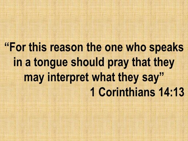 For this reason the one who speaks in a tongue should pray that they may interpret what they say..jpg