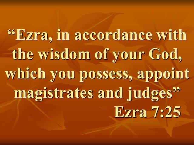 Israel and the persian empire. Ezra, in accordance with the wisdom of your God, which you possess, appoint magistrates and judges. Ezra 7,25.jpg