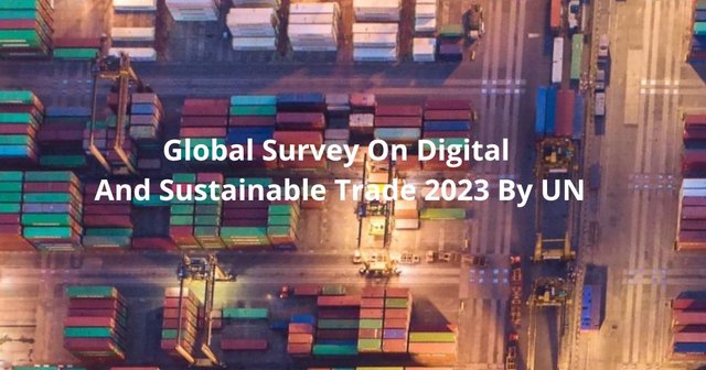 Global Survey on Digital and Sustainable Trade 2023 by UN.jpg
