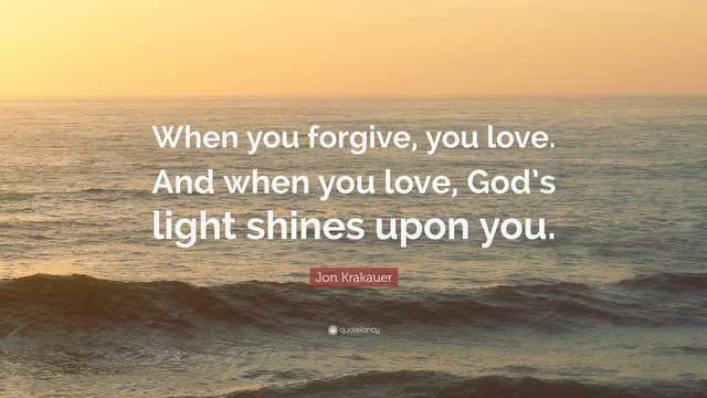 1934620-Jon-Krakauer-Quote-When-you-forgive-you-love-And-when-you-love-God.jpg