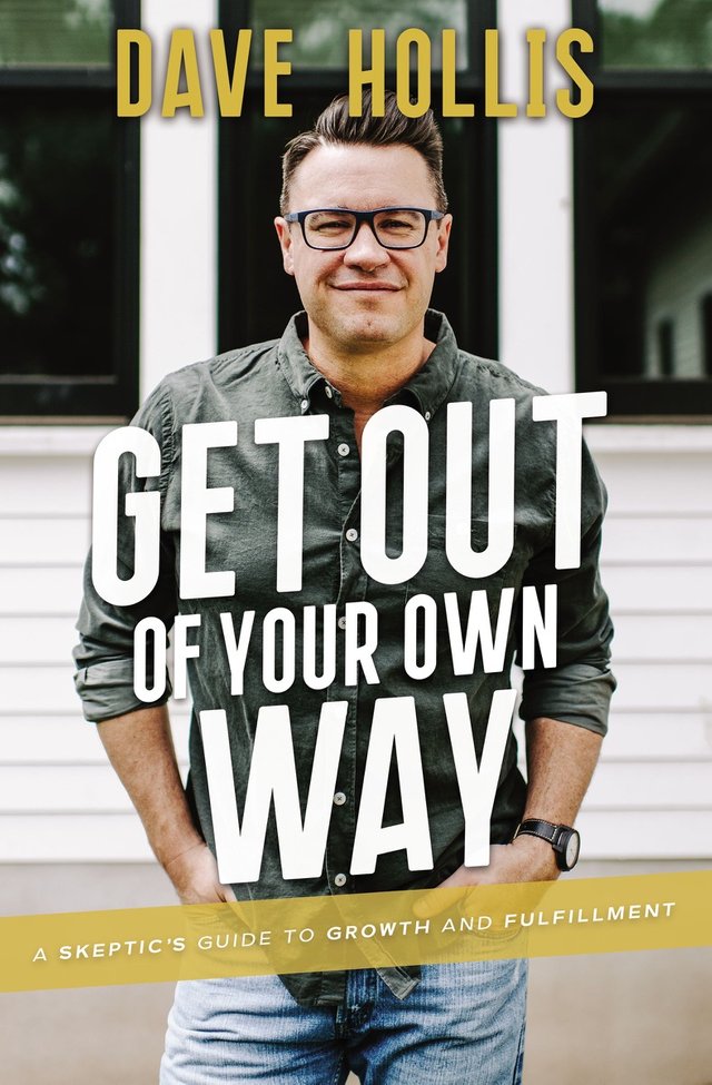 Get Out of Your Own Way By Dave Hollis.jpg