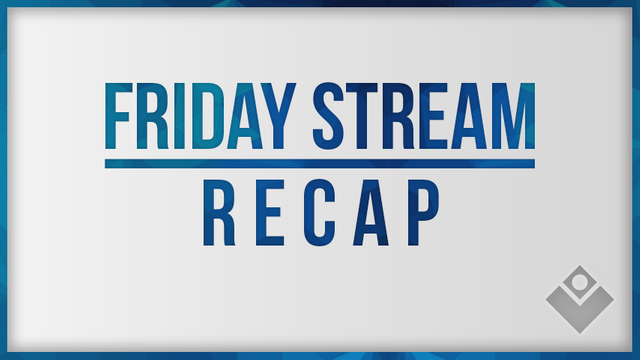 friday stream recap.PNG