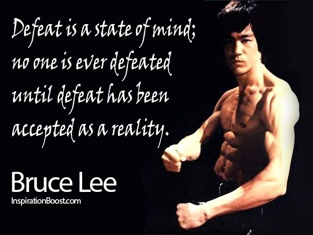 Defeat is a state of mind; no one is ever defeated until defeat has been accepted as a reality.jpg