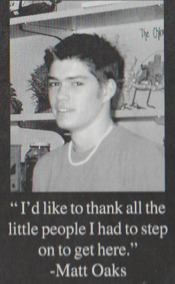 2000-2001 FGHS Yearbook Page 171 Matt Oakes Step On Little People To Succeed Get There On Top QUOTE CROPPED.png