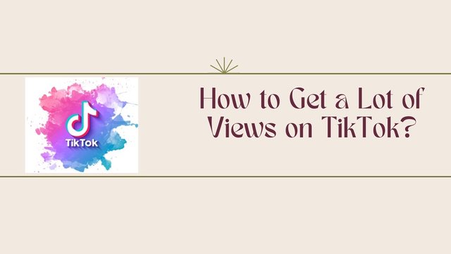 How to Get a Lot of Views on TikTok.jpg