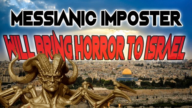 Messianic Imposter Will Bring Horror To Israel.jpg
