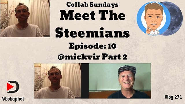 271 Collab Sundays - Meet The Steemians - Episode 10 - @mickvir Part 2 Thm.jpg