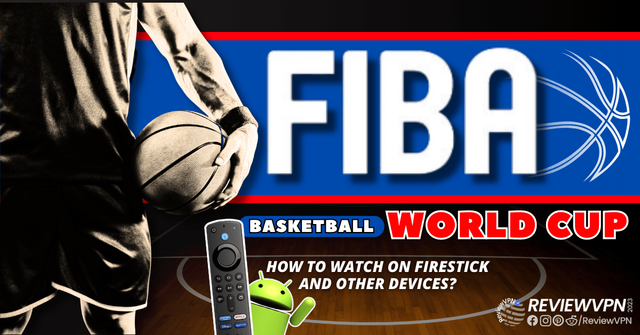 How-to-Watch-FIBA-World-Cup-on-Amazon-Firestick-and-Other-Devices.png