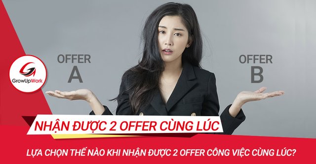 lua-chon-the-nao-khi-nhan-duoc-2-offer-cong-viec-cung-luc.jpg