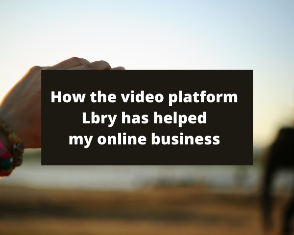 How the video platform Lbry has helped my online business_sm.png