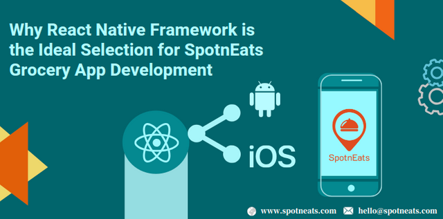 Why React Native Framework is the Ideal Selection for SpotnEats Grocery App Development.png