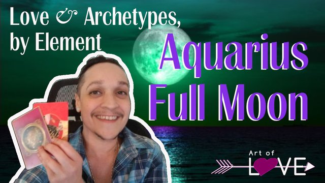 Aquarius Full Moon Astrology & Tarot By Element Timestamped August 15 2019.jpg