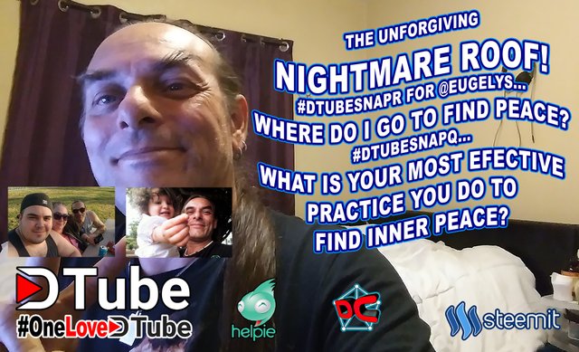 NIGHTMARE ROOF - #dtubesnapr - @eugelys - Where do I go to Find Peace - #dtubesnapq - What is your Most Effective Practice to Find Inner Peace.jpg