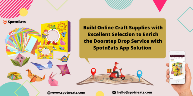 Build-online-craft-supplies-with-excellent-selection-to-enrich-the-doorstep-drop-service-with-SpotnEats-app-solution.png