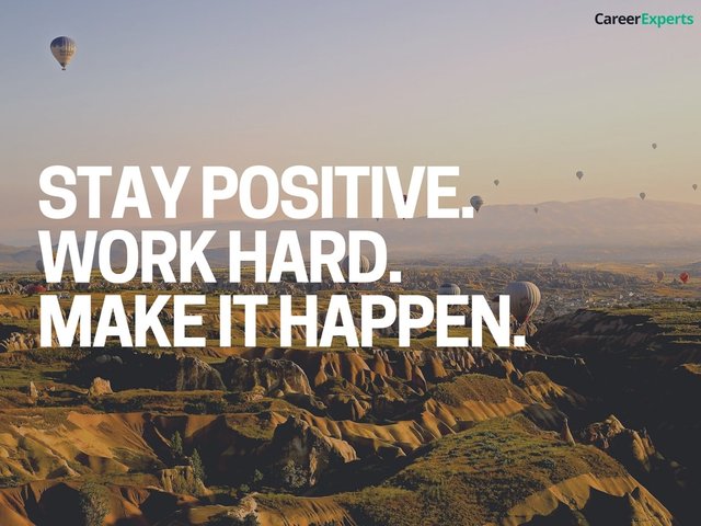 Stay positive, work hard and make it happen.jpg