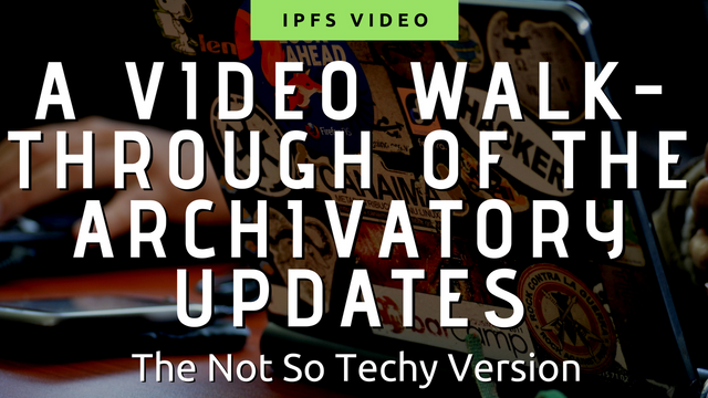 A-VIDEO-WALK-THROUGH-OF-THE-ARCHIVATORY-UPDATES.png