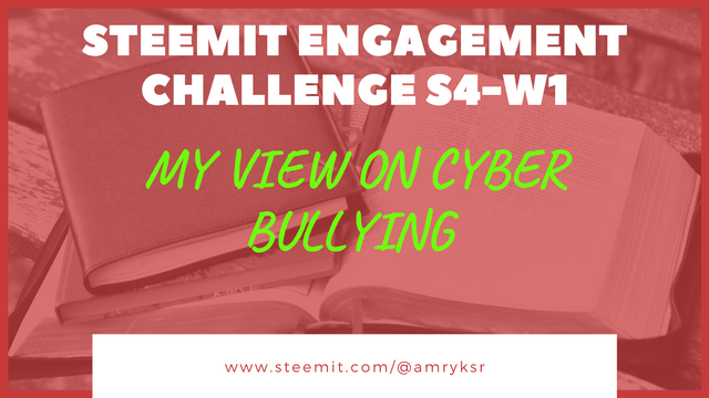 Steemit Engagement Challenge S4-W1 - My view on Cyber Bullying .png