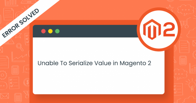 Error-Solved-Unable-To-Serialize-Value-in-Magento-2-950x500.png