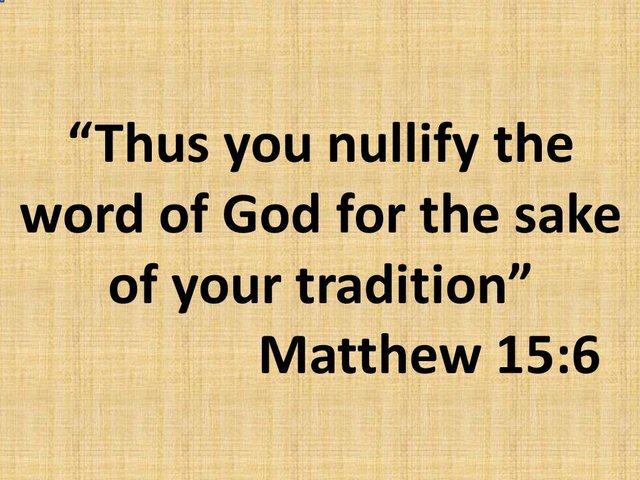 Jesus against hypocrisy. Thus you nullify the word of God for the sake of your tradition. Matthew 15,6.jpg