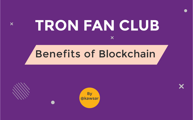 TRON FAN CLUB Benefits of Blockchain.png