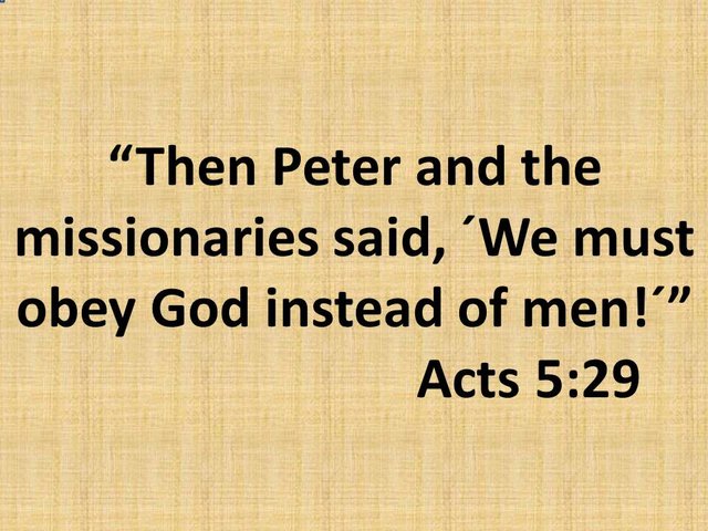 Preaching the gospel. Then Peter and the missionaries said, We must obey God instead of men.jpg