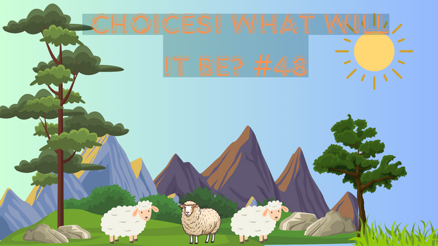 Choices! What will it be #48.png