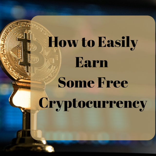 How-to-Easily-Earn-Some-Free-Cryptocurrency.png