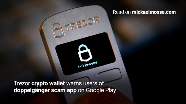 Trezor-crypto-wallet-warns-users-of-doppelganger-scam-app-on-google-play_Mickael Mosse_.jpg